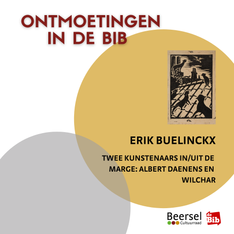 06/02 - Ontmoetingen Erik Buelinckx  Twee kunstenaars in/uit de marge: Albert Daenens en Wilchar